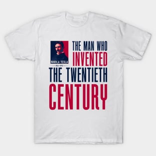 The man who invented the twentieth century , quotes by Nikola Tesla T-Shirt